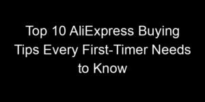 Read more about the article Top 10 AliExpress Buying Tips Every First-Timer Needs to Know