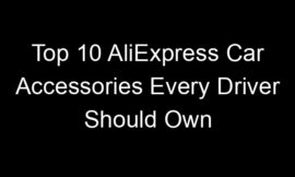 Top 10 AliExpress Car Accessories Every Driver Should Own