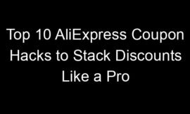 Top 10 AliExpress Coupon Hacks to Stack Discounts Like a Pro
