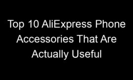 Top 10 AliExpress Phone Accessories That Are Actually Useful