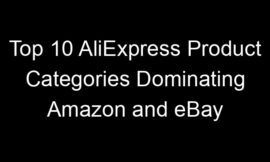 Top 10 AliExpress Product Categories Dominating Amazon and eBay