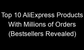 Top 10 AliExpress Products With Millions of Orders (Bestsellers Revealed)