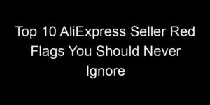 Read more about the article Top 10 AliExpress Seller Red Flags You Should Never Ignore