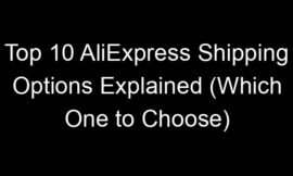 Top 10 AliExpress Shipping Options Explained (Which One to Choose)