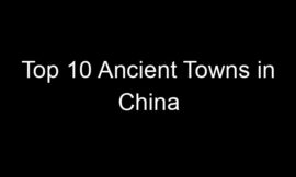 Top 10 Ancient Towns in China