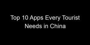 Read more about the article Top 10 Apps Every Tourist Needs in China