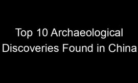 Top 10 Archaeological Discoveries Found in China