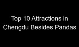 Top 10 Attractions in Chengdu Besides Pandas