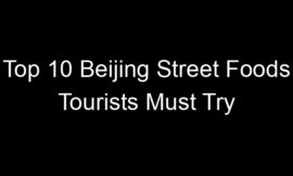 Top 10 Beijing Street Foods Tourists Must Try