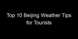 Read more about the article Top 10 Beijing Weather Tips for Tourists
