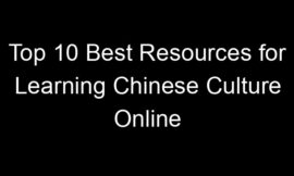 Top 10 Best Resources for Learning Chinese Culture Online