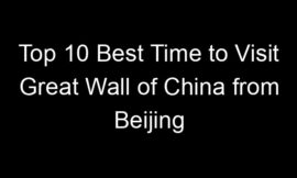 Top 10 Best Time to Visit Great Wall of China from Beijing