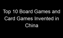 Top 10 Board Games and Card Games Invented in China