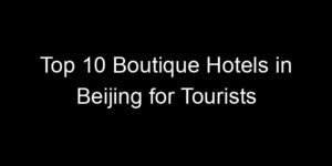 Read more about the article Top 10 Boutique Hotels in Beijing for Tourists