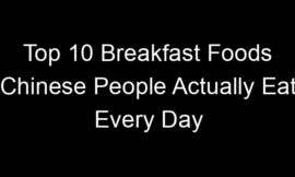 Top 10 Breakfast Foods Chinese People Actually Eat Every Day