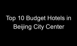 Top 10 Budget Hotels in Beijing City Center