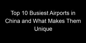Read more about the article Top 10 Busiest Airports in China and What Makes Them Unique