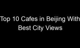 Top 10 Cafes in Beijing With Best City Views