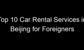 Top 10 Car Rental Services in Beijing for Foreigners