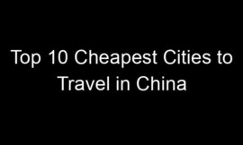 Top 10 Cheapest Cities to Travel in China