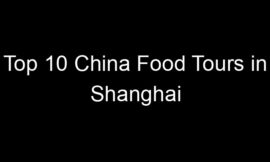 Top 10 China Food Tours in Shanghai