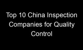 Top 10 China Inspection Companies for Quality Control