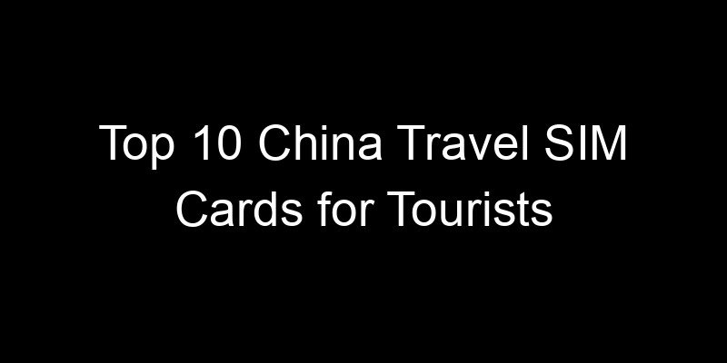 Read more about the article Top 10 China Travel SIM Cards for Tourists