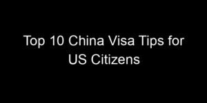 Read more about the article Top 10 China Visa Tips for US Citizens