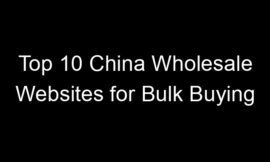 Top 10 China Wholesale Websites for Bulk Buying