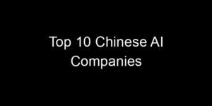 Read more about the article Top 10 Chinese AI Companies