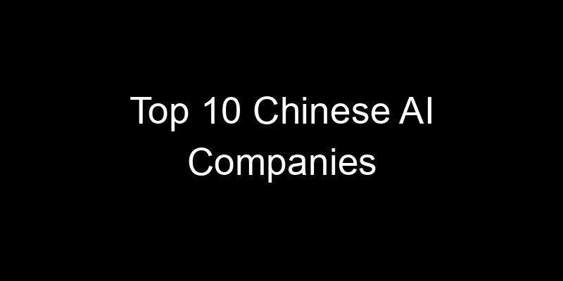 Read more about the article Top 10 Chinese AI Companies