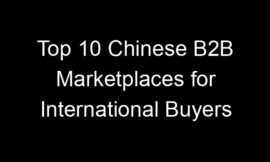 Top 10 Chinese B2B Marketplaces for International Buyers