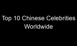 Top 10 Chinese Celebrities Worldwide