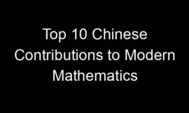Top 10 Chinese Contributions to Modern Mathematics