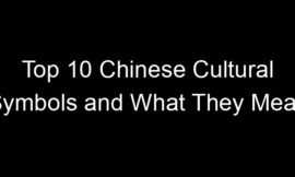 Top 10 Chinese Cultural Symbols and What They Mean