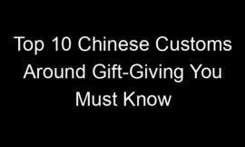 Top 10 Chinese Customs Around Gift-Giving You Must Know