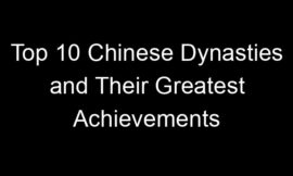 Top 10 Chinese Dynasties and Their Greatest Achievements