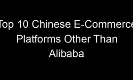 Top 10 Chinese E-Commerce Platforms Other Than Alibaba