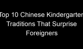 Top 10 Chinese Kindergarten Traditions That Surprise Foreigners