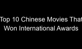 Top 10 Chinese Movies That Won International Awards