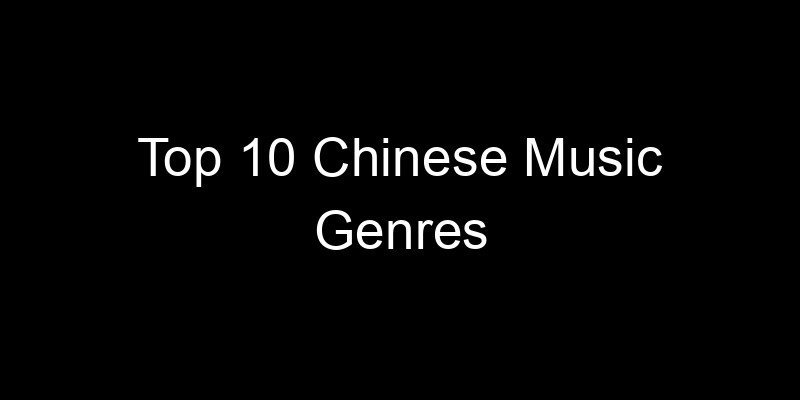 Read more about the article Top 10 Chinese Music Genres