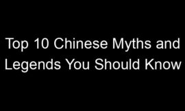 Top 10 Chinese Myths and Legends You Should Know