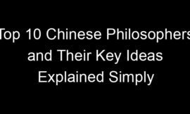Top 10 Chinese Philosophers and Their Key Ideas Explained Simply