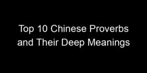 Read more about the article Top 10 Chinese Proverbs and Their Deep Meanings