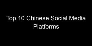 Read more about the article Top 10 Chinese Social Media Platforms