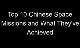 Top 10 Chinese Space Missions and What They’ve Achieved