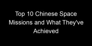 Read more about the article Top 10 Chinese Space Missions and What They’ve Achieved