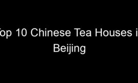 Top 10 Chinese Tea Houses in Beijing