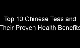 Top 10 Chinese Teas and Their Proven Health Benefits