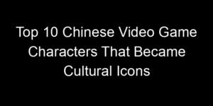 Read more about the article Top 10 Chinese Video Game Characters That Became Cultural Icons